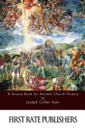 A Source Book for Ancient Church History
