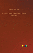 A Source Book for Ancient Church History