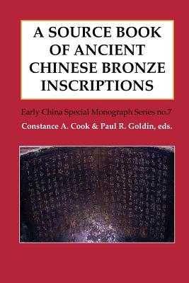 A Source Book of Ancient Chinese Bronze Inscriptions - Cook, Constance (Editor), and Goldin, Paul R (Editor)