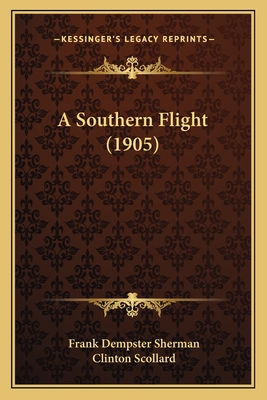 A Southern Flight (1905) - Sherman, Frank Dempster, and Scollard, Clinton