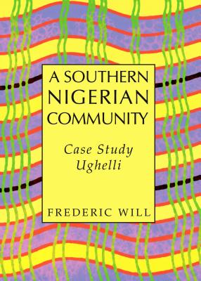 A Southern Nigerian Community: Case Study Ughelli - Will, Frederic