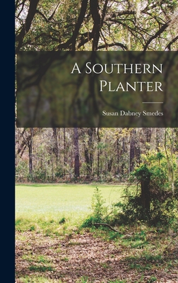 A Southern Planter - Smedes, Susan Dabney