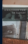 A Southside View of Slavery: Or, Three Months at the South, in 1854