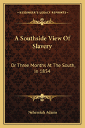 A Southside View of Slavery: Or Three Months at the South, in 1854