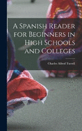 A Spanish Reader for Beginners in High Schools and Colleges