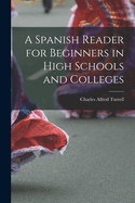 A Spanish Reader for Beginners in High Schools and Colleges