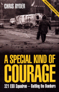 A Special Kind of Courage: 321 EOD Squadron: Battling the Bombers