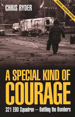 A Special Kind of Courage: 321 EOD Squadron: Battling the Bombers - Ryder, Chris