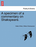 A Specimen of a Commentary on Shakspeare.