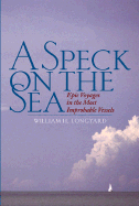 A Speck on the Sea: Epic Voyages in the Most Improbable Vessels