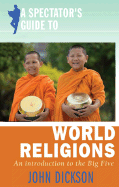 A Spectator's Guide to World Religions: An Introduction to the Big Five