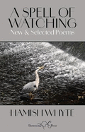 A Spell of Watching: New and Selected Poems