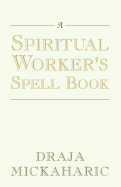 A Spiritual Worker's Spell Book