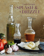 A Splash and a Drizzle...: Getting the Most Out of Oil and Vinegar in Your Kitchen