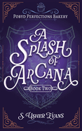 A Splash of Arcana: A Cozy Fantasy Mystery