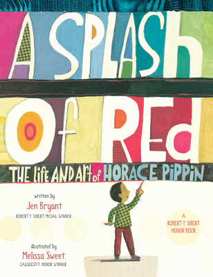 A Splash of Red: The Life and Art of Horace Pippin - Bryant, Jen