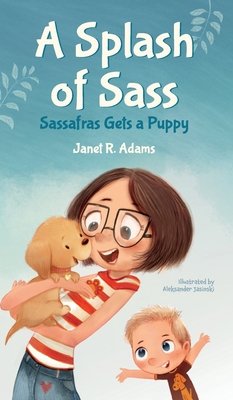 A Splash of Sass: Sassafras Gets a Puppy - Adams, Janet R, and Davis, Lisa (Editor)