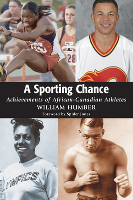 A Sporting Chance: Achievements of African-Canadian Athletes - Humber, William, and Jones, Spider (Foreword by)