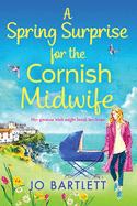 A Spring Surprise For The Cornish Midwife: A heartwarming instalment in the Cornish Midwives series
