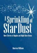 A Sprinkling of Star Dust: More Stories of Maybes and Might-Have-Beens