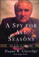 A Spy For All Seasons: My Life in the CIA