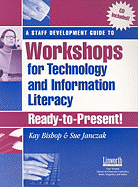 A Staff Development Guide to Workshops for Technology and Information Literacy: Ready-To-Present!