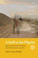 A Staff to the Pilgrim: Meditations on the Way with Nine Celtic Saints