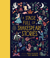 A Stage Full of Shakespeare Stories: 12 Tales from the World's Most Famous Playwrightvolume 3