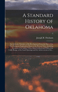 A Standard History of Oklahoma; an Authentic Narrative of Its Development From the Date of the First European Exploration Down to the Present Time, Including Accounts of the Indian Tribes, Both Civilized and Wild, of the Cattle Range, of the Land...; 5