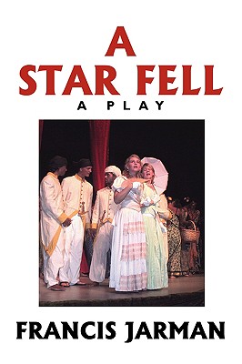 A Star Fell: A Play - Jarman, Francis