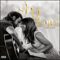 A Star Is Born [2018] [Original Motion Picture Soundtrack] - Lady Gaga/Bradley Cooper