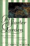 A Starter Garden: The Guide for the Horticulturally Hapless