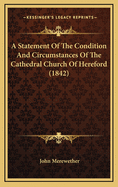 A Statement of the Condition and Circumstances of the Cathedral Church of Hereford (1842)