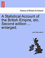 A Statistical Account of the British Empire, etc. Second edition ... enlarged.