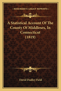 A Statistical Account of the County of Middlesex, in Connecticut (1819)