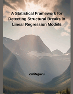 A Statistical Framework for Detecting Structural Breaks in Linear Regression Models