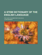 A Stem Dictionary of the English Language: For Use in Elementary Schools