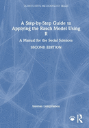 A Step-by-Step Guide to Applying the Rasch Model Using R: A Manual for the Social Sciences