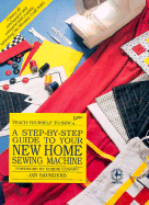 A Step-By-Step Guide to Your New Home Sewing Machine