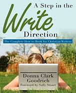 A Step in the Write Direction: The Complete How-To Book for Christian Writers