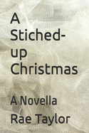 A Stiched-up Christmas: A Novella