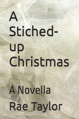 A Stiched-up Christmas: A Novella - Taylor, Rae