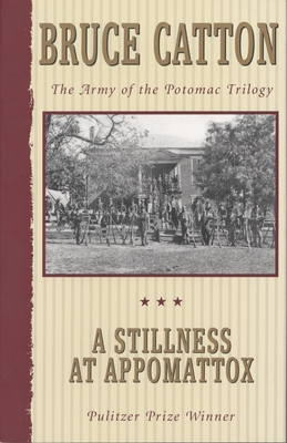 A Stillness at Appomattox: The Army of the Potomac Trilogy (Pulitzer Prize Winner) - Catton, Bruce