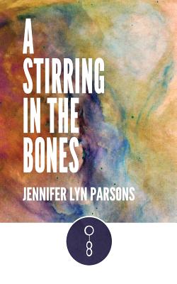 A Stirring in the Bones - Parsons, Jennifer Lyn