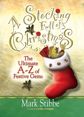 A Stocking Full of Christmas: The Ultimate A-Z of Festive Gems - Stibbe, Mark, Reverend