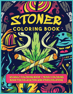 A Stoner Colorig Book: An Adult Coloring Book - Trippy Coloring Book for Relaxation and Stress Relieving