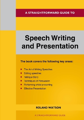 A Straightforward Guide to Speech Writing and Presentation: 2022 Edition - Watson, Roland