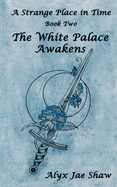 A Strange Place In Time, Book Two: The White Palace Awakens