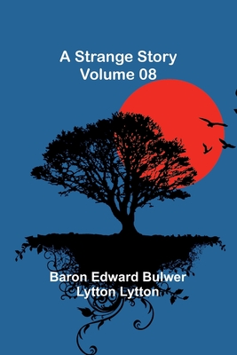 A Strange Story - Volume 08 - Edward Bulwer Lytton Lytt, Baron