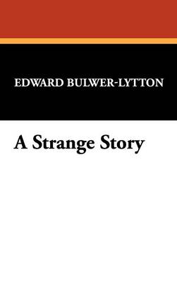 A Strange Story - Lytton, Edward Bulwer Lytton, Bar